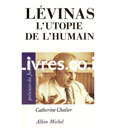 Levinas : l'utopie de l'humain