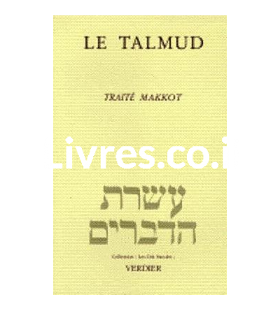 Le Talmud - Traité Makkot