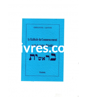 La Kabbale du Commencement et de la lettre Beith / Emmanuel Levyne