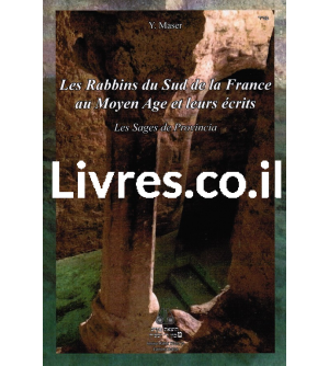 Les Rabbins du Sud de la France au Moyen Age et leurs écrits